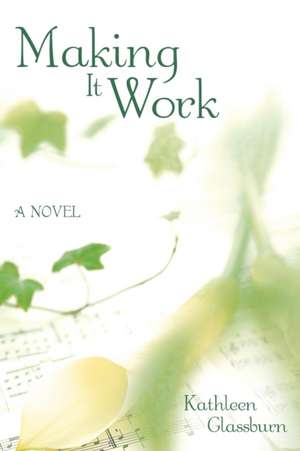 Making It Work de Kathleen Glassburn