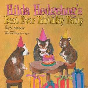 Hilda Hedgehog's Best Ever Birthday Party de Joyce Moody