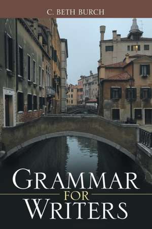 Grammar for Writers de C. Beth Burch