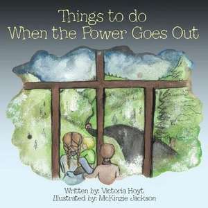 Things to Do When the Power Goes Out de Victoria Hoyt