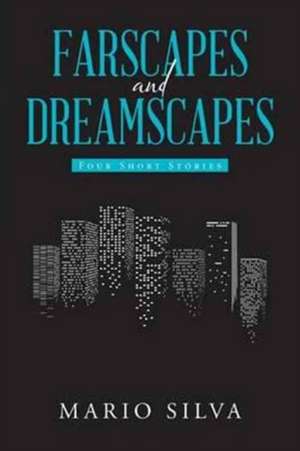 Farscapes and Dreamscapes de Mario Silva