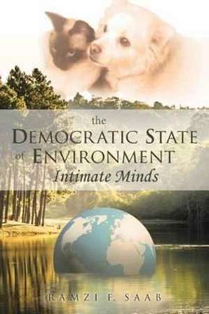 The Democratic State of Environment Intimate Minds de Saab, Ramzi F.