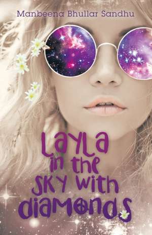 Layla in the Sky with Diamonds de Sandhu, Manbeena Bhullar