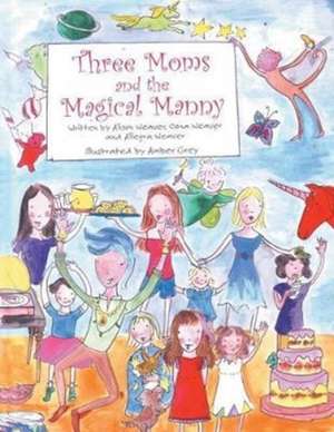 Three Moms and the Magical Manny de Alison Weaver