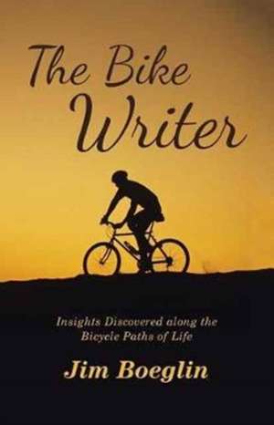 The Bike Writer de Jim Boeglin