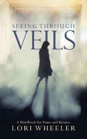 Seeing through Veils de Lori Wheeler