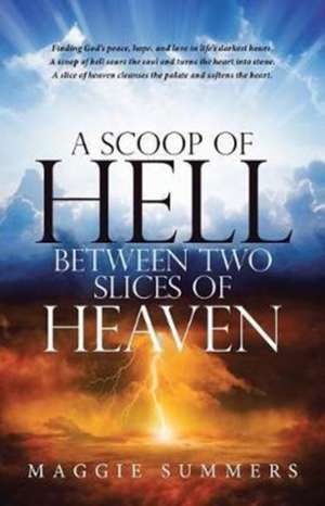 A Scoop of Hell Between Two Slices of Heaven de Maggie Summers