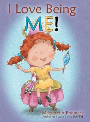 I Love Being Me! de Margaret a. Braunack