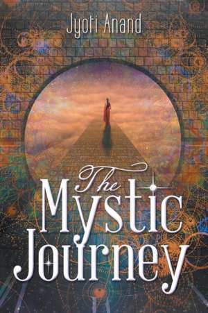 The Mystic Journey de Jyoti Anand