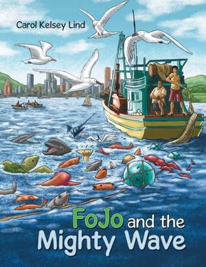 Fojo and the Mighty Wave de Carol Kelsey Lind