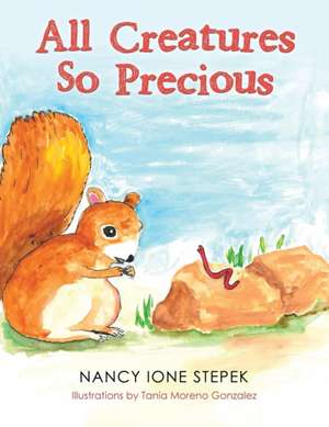 All Creatures so Precious de Nancy Ione Stepek