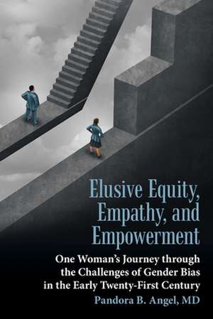 Elusive Equity, Empathy, and Empowerment de Pandora B. Angel MD