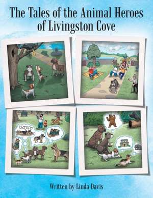 The Tales of the Animal Heroes of Livingston Cove de Linda Davis