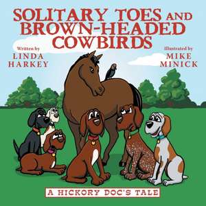 Solitary Toes and Brown-Headed Cowbirds de Linda Harkey