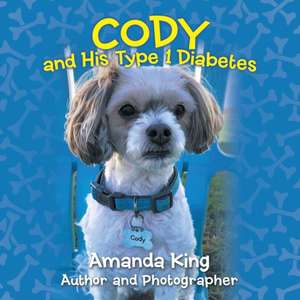 Cody and His Type 1 Diabetes de Amanda King