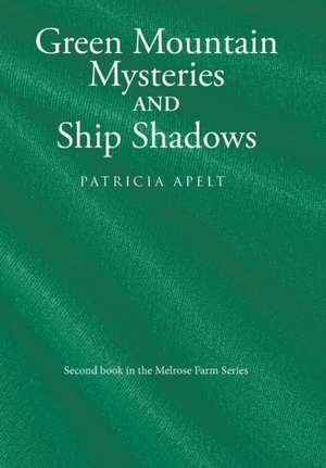 Green Mountain Mysteries and Ship Shadows de Patricia Apelt