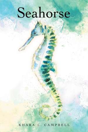 Seahorse de Khara L. Campbell