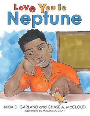 Love You to Neptune de Nikia D. Garland