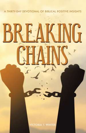 Breaking Chains de Victoria T. Winter