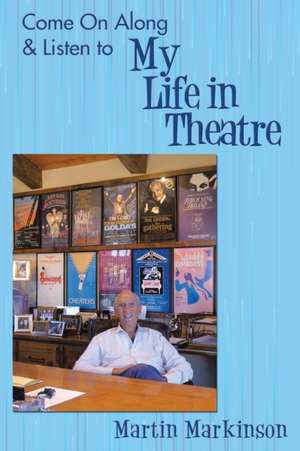 Come on Along & Listen to My Life in Theatre de Martin Markinson