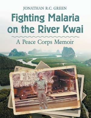 Fighting Malaria on the River Kwai de Jonathan R. C. Green