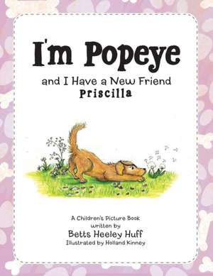 I'm Popeye and I Have a New Friend de Betts Heeley Huff