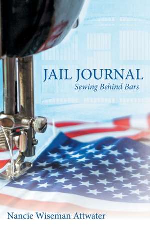 Jail Journal de Nancie Wiseman Attwater