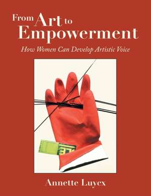 From Art to Empowerment de Annette Luycx