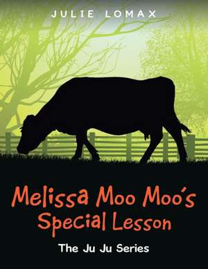 Melissa Moo Moo's Special Lesson: The Ju Ju Series de Julie Lomax