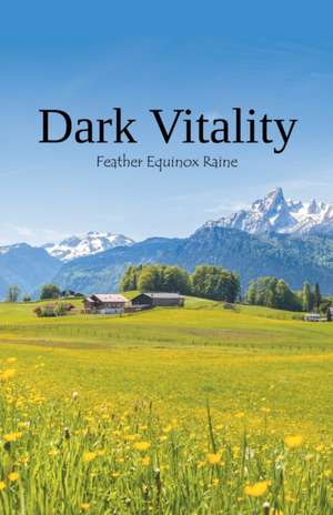 Dark Vitality de Feather Equinox Raine