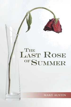 The Last Rose of Summer de Mary Austin