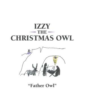 Izzy the Christmas Owl de Father Owl