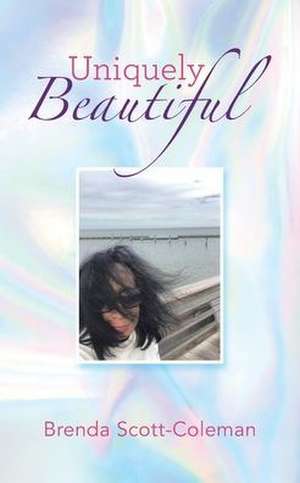 Uniquely Beautiful de Brenda Scott-Coleman