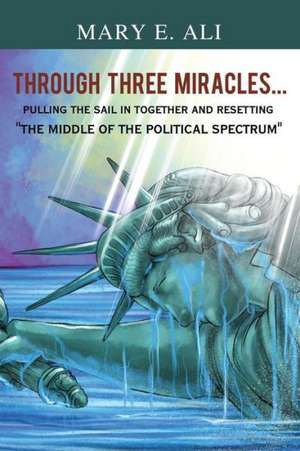 Through Three Miracles... de Mary E. Ali