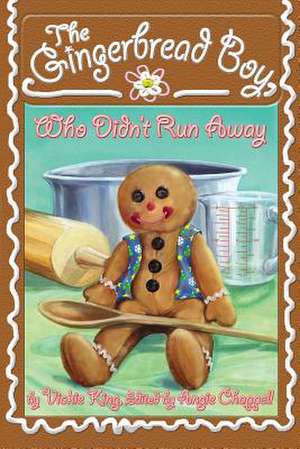 The Gingerbread Boy, Who Didn't Run Away de Vickie King