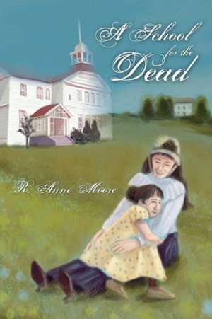 A School for the Dead de R. Anne Moore