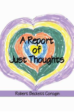 A Report of Just Thoughts de Robert Beckett Corogin