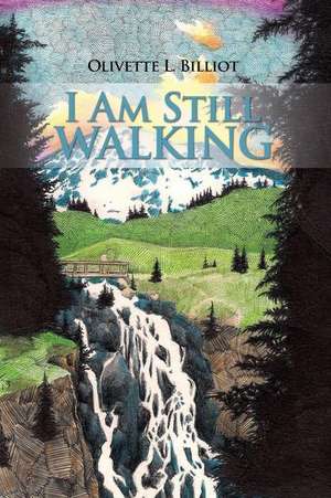 I Am Still Walking de Olivette L. Billiot