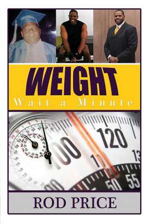 Weight, Wait a Minute de Rod Price