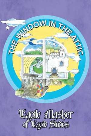 The Window in the Attic de Eagile Masker of Eagile Studios