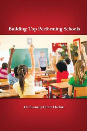 Building Top Performing Schools de Oirere Kennedy Onchiri