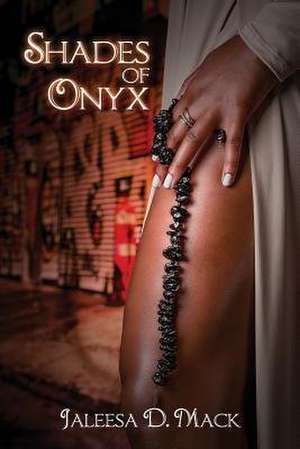 Shades of Onyx de D. Jaleesa Mack