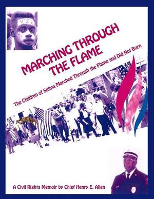 Marching Through the Flame de Henry E. Allen