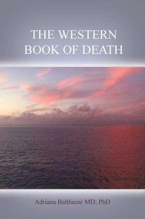 The Western Book of Death de Adriana Balthazar MD Phd