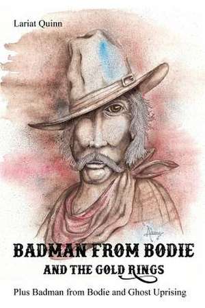 Badman from Bodie and the Gold Rings de Quinn, Lariat