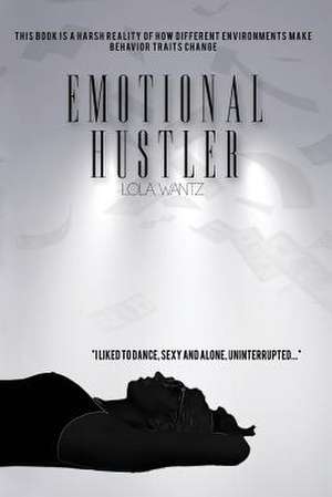 Emotional Hustler de Wantz, Lola