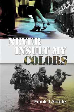 Never Insult My Colors de Andrle, Frank J.