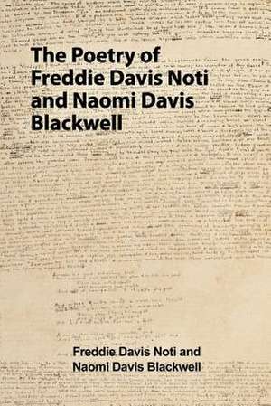 The Poetry of Freddie Davis Noti and Naomi Davis Blackwell de Freddie Davis