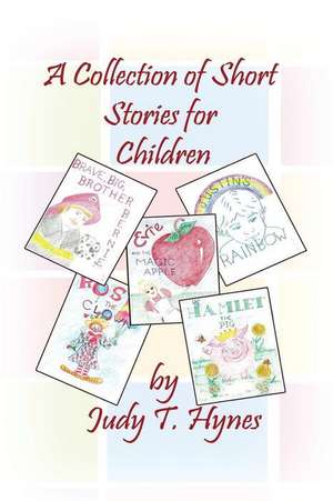 A Collection of Short Stories for Children de Judy T. Hynes