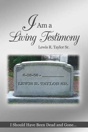 I Am a Living Testimony de Lewis R. Taylor Sr